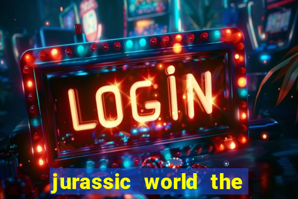 jurassic world the game apk dinheiro infinito