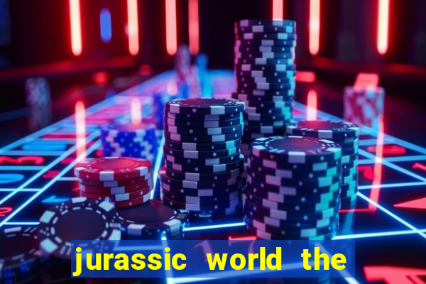 jurassic world the game apk dinheiro infinito