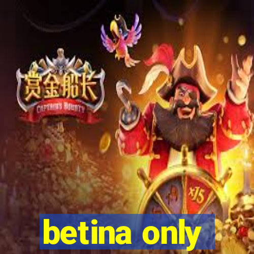 betina only