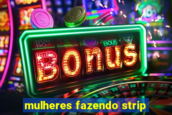 mulheres fazendo strip
