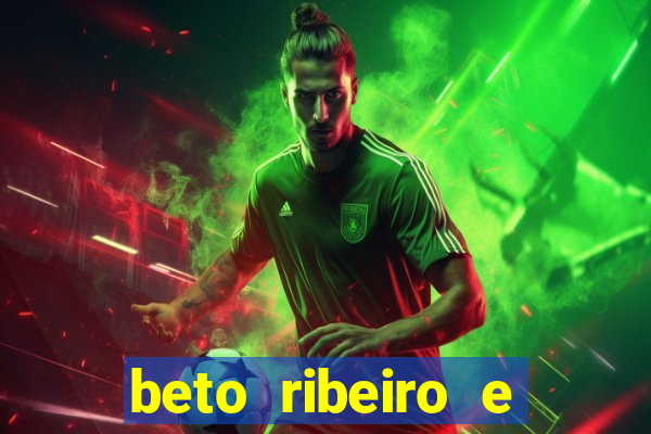 beto ribeiro e carla albuquerque se separaram