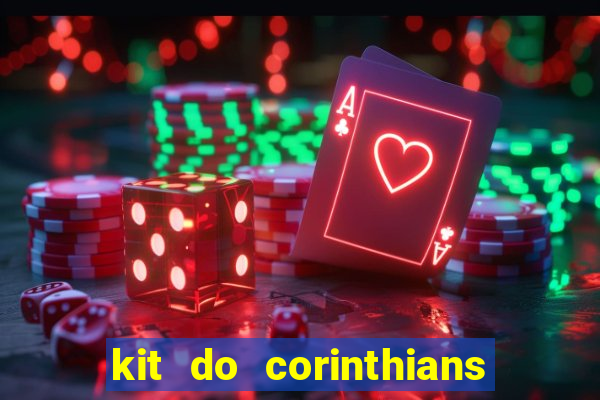 kit do corinthians dls 2021