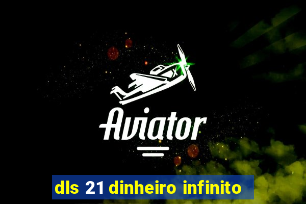 dls 21 dinheiro infinito