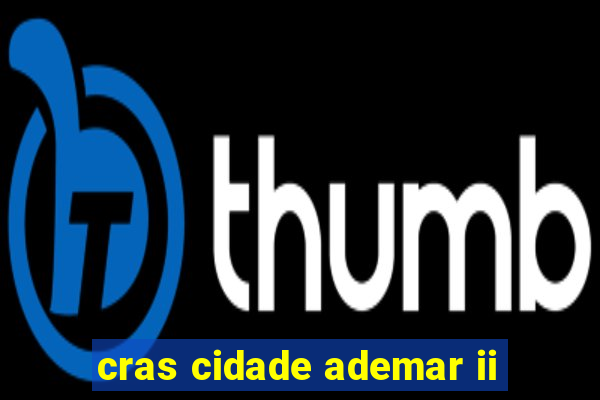 cras cidade ademar ii