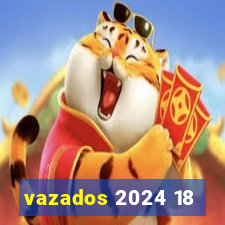 vazados 2024 18