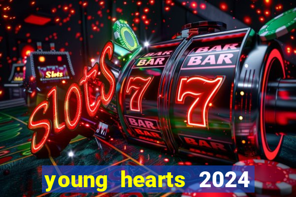 young hearts 2024 assistir online