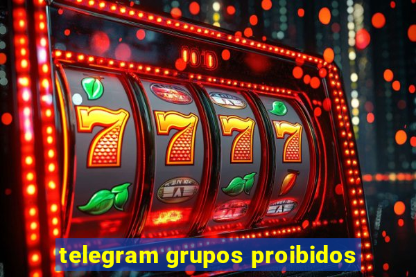 telegram grupos proibidos
