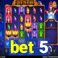 bet 5