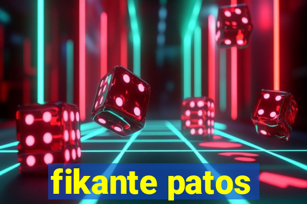 fikante patos