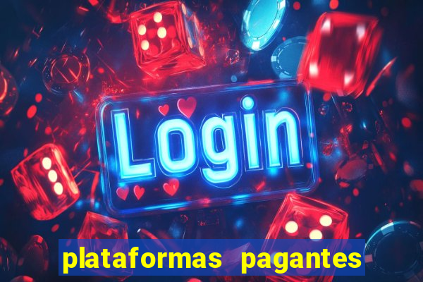plataformas pagantes no momento