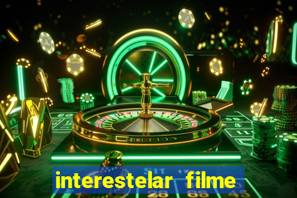 interestelar filme completo dublado google drive