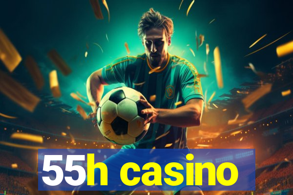55h casino