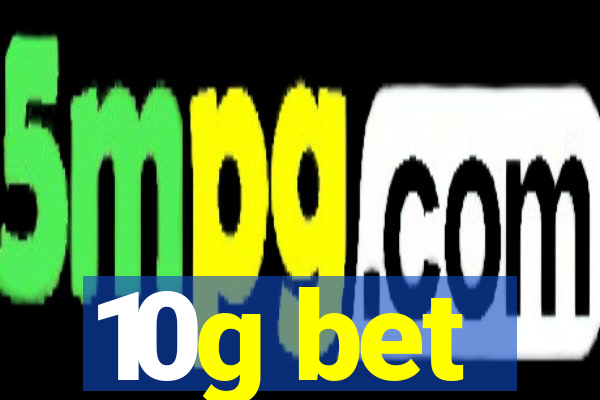 10g bet