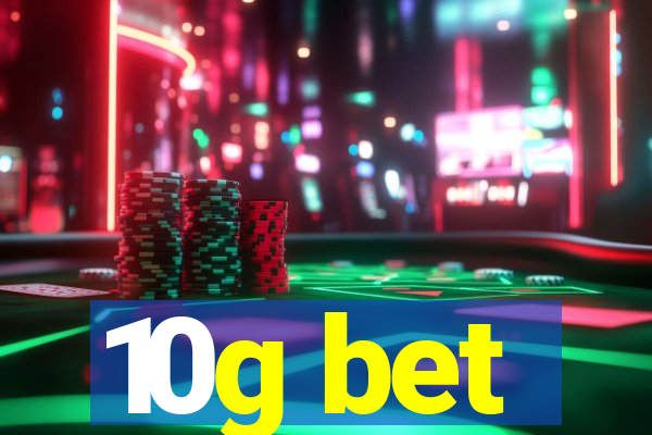 10g bet