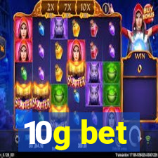 10g bet