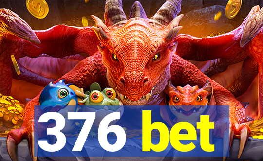 376 bet