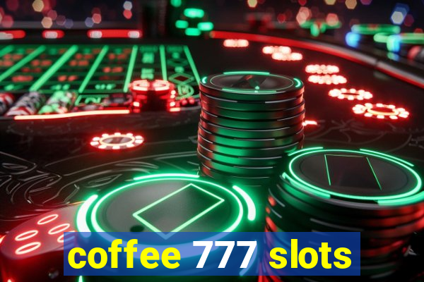 coffee 777 slots