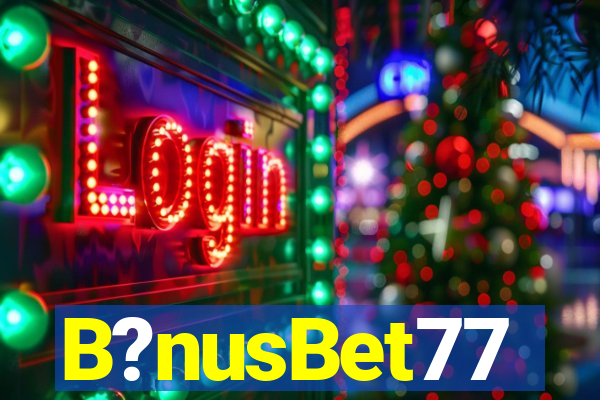 B?nusBet77