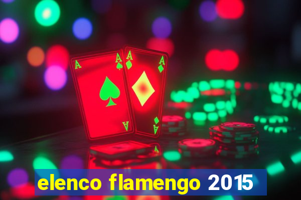 elenco flamengo 2015