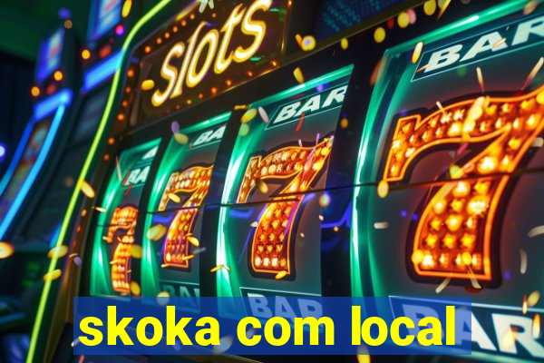 skoka com local