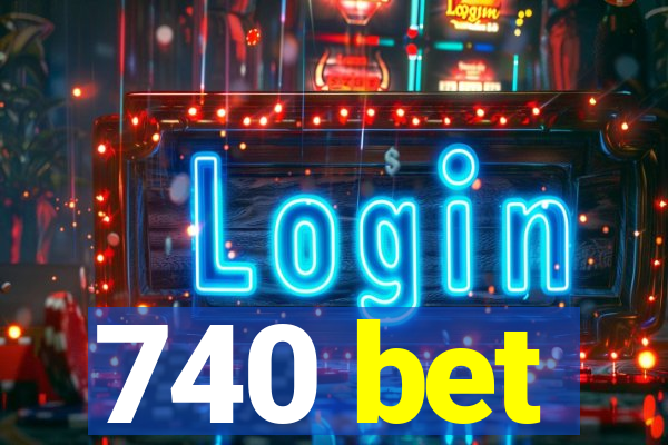 740 bet
