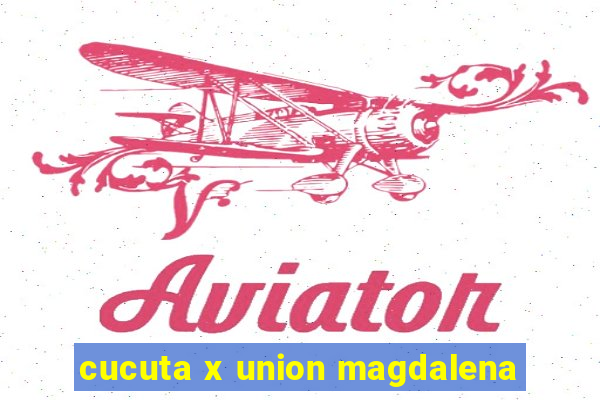cucuta x union magdalena