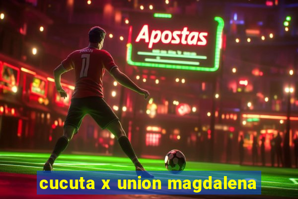 cucuta x union magdalena