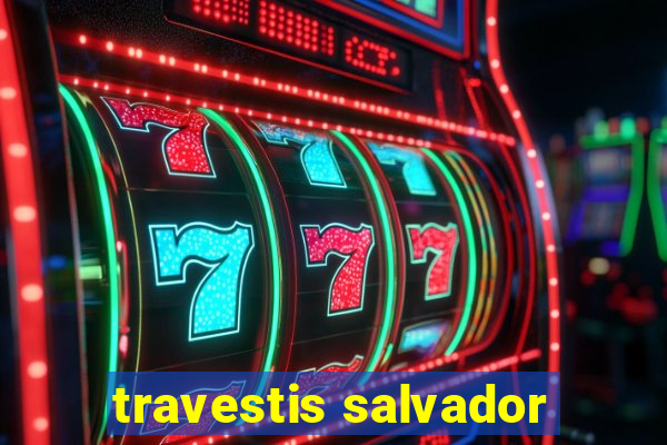 travestis salvador