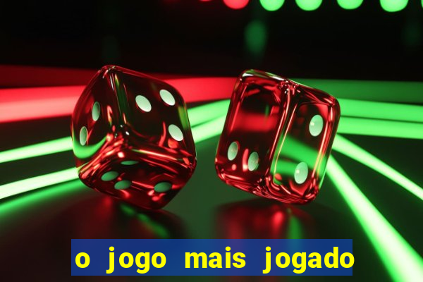 o jogo mais jogado do mundo