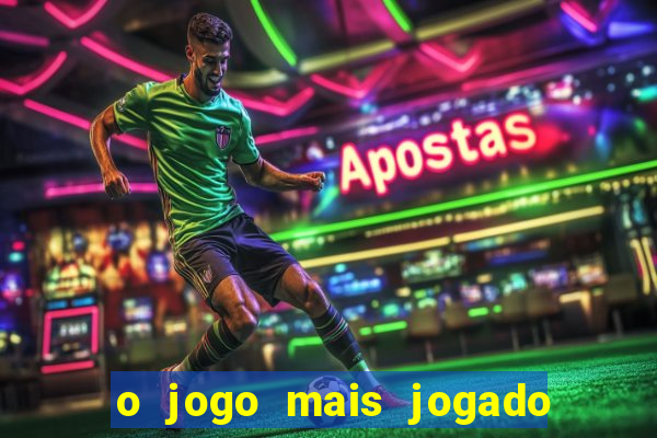 o jogo mais jogado do mundo