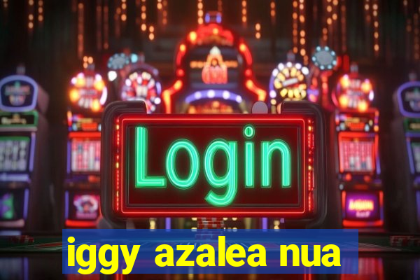 iggy azalea nua