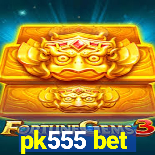 pk555 bet