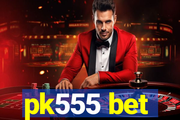 pk555 bet
