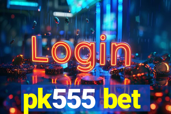 pk555 bet