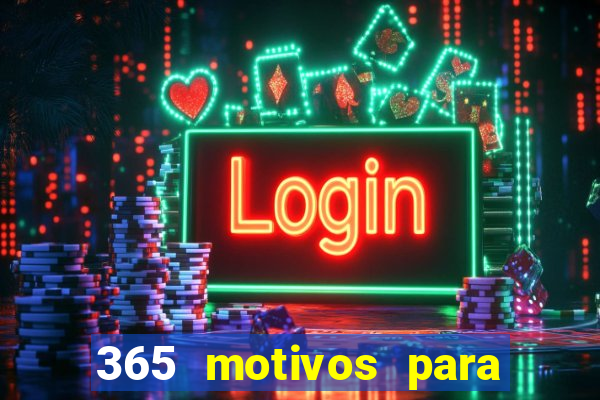 365 motivos para te amar