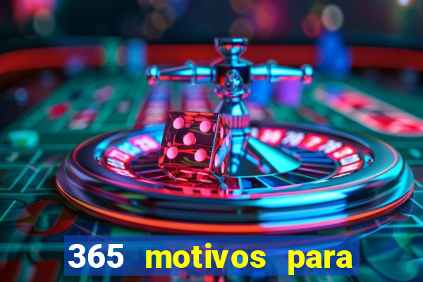 365 motivos para te amar