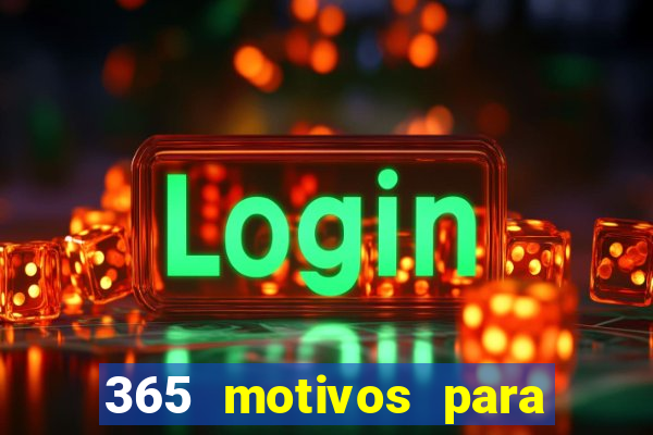 365 motivos para te amar