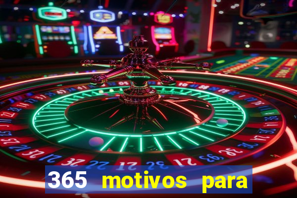 365 motivos para te amar