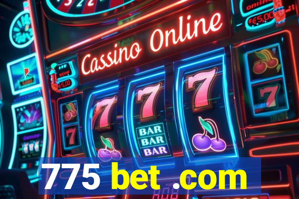 775 bet .com