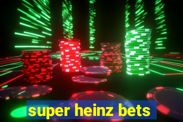 super heinz bets