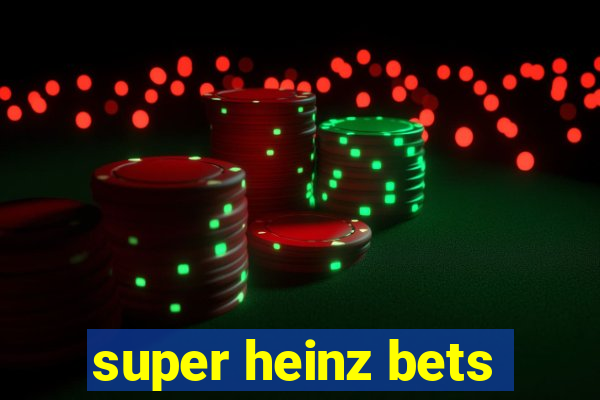super heinz bets