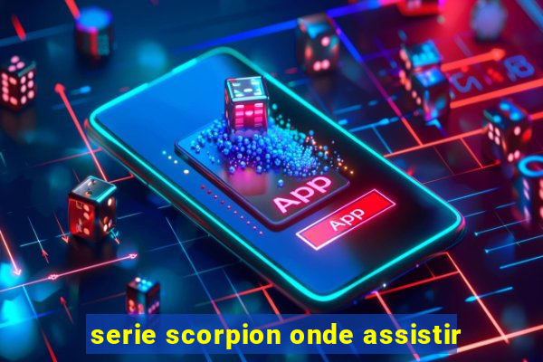 serie scorpion onde assistir