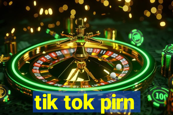 tik tok pirn