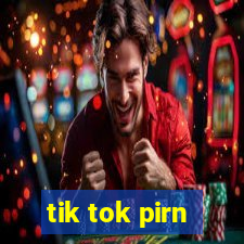 tik tok pirn