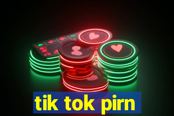 tik tok pirn