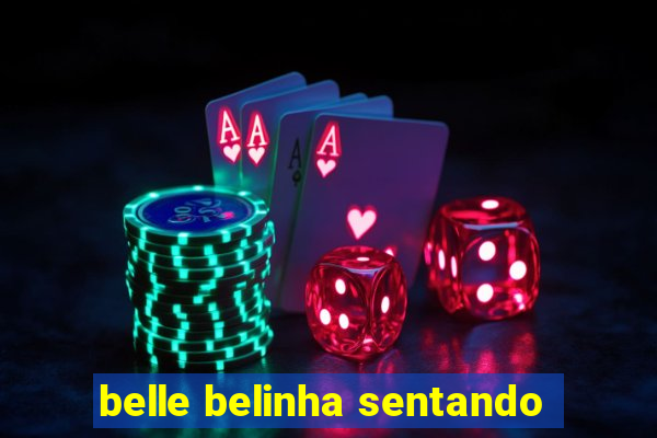 belle belinha sentando