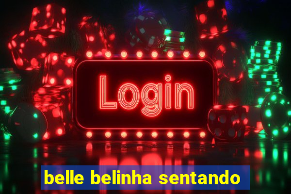 belle belinha sentando