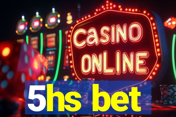 5hs bet