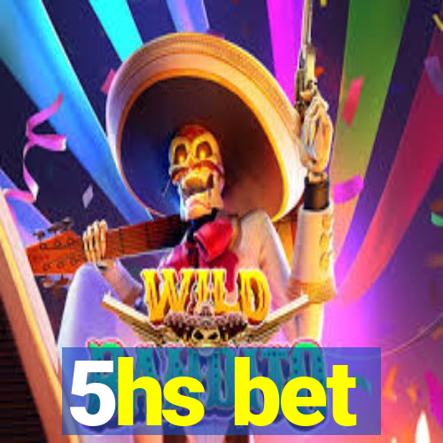 5hs bet