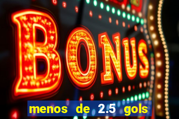 menos de 2.5 gols o que significa
